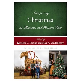 Interpreting Christmas at Museums and Historic Sites (Interpreting History)