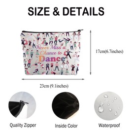 Dance Makeup Bag Dance Lover Gifts Dancer Gifts for Women Never Miss a Chance to Dance Cosmetic Bag Toiletry Bag (dance bag)