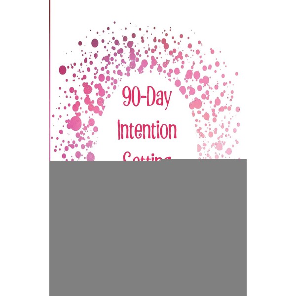 90-Day Intention Setting Planner: The perfect planner to set your