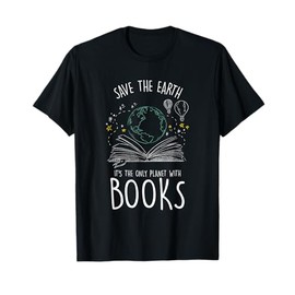 Save Earth It´s The Only Planet With Books Reader Gift T-Shirt
