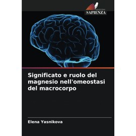 Significato e ruolo del magnesio nell'omeostasi del macrocorpo