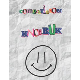 Unique Composition Notebook Journal An Unusual Notebook with Fun and Wacky Cover: Compostishion Knotbuk: A Funny and Humorous Gag Gift and Joke Journal Notebook. Nerdy and Snarky fun!