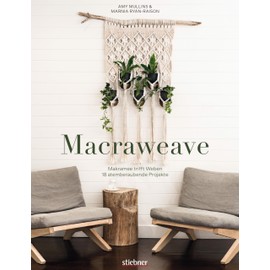 Macraweave. Makramee trifft Weben. 18 atemberaubende Projekte. Deko, Schmuck und Accessoires: erschaffe ungewöhnliche Muster mit Knot- und Webtechniken! Makraweben für Anfänger & Fortgeschrittene.