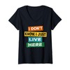Funny quote I Don't Know I Just live here V-Neck