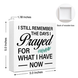 I Still Remember The Days I Prayed for What I Have Now Wood Box Sign Desk Decor,Inspirational Bible Verse Wood Block Sign for Christian Home Bedroom Office Shelf Prayer Room Table Wall Decor