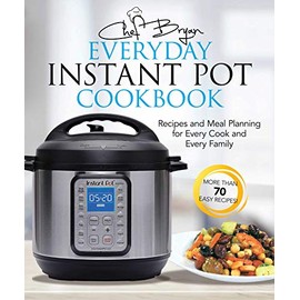 The Everyday Instant Pot Cookbook: Recipes and Meal Planning for Every Cook and Every Family