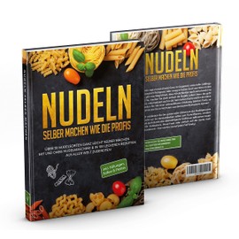Nudeln selber machen wie die Profis: Über 30 Nudelsorten ganz leicht selber machen mit und ohne Nudelmaschine & in 100 leckeren Rezepten aus aller Welt zubereiten | von Edition Dreiblatt Kochbücher