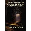 THE LABYRINTH OF NARCISSISM: JOURNEY THROUGH A TOXIC KALEIDOSCOPE