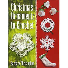 Christmas Ornaments to Crochet (Dover Knitting, Crochet, Tatting, Lace)