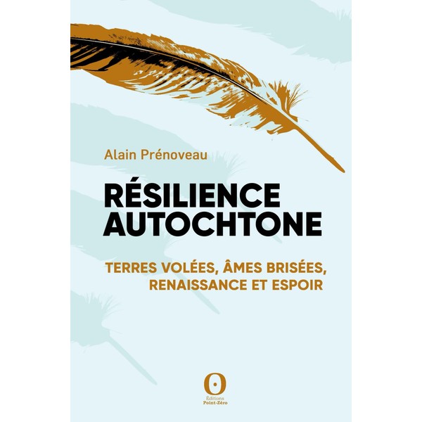 Résilience autochtone: Terres volées, âmes brisées, renaissance et espoir