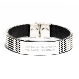 Nail care technician Stainless Steel Bracelet, Trust Me I'm An Awesome Nail care technician, Best Funny Gifts, Birthday Gifts, Christmas Gifts For Men Women