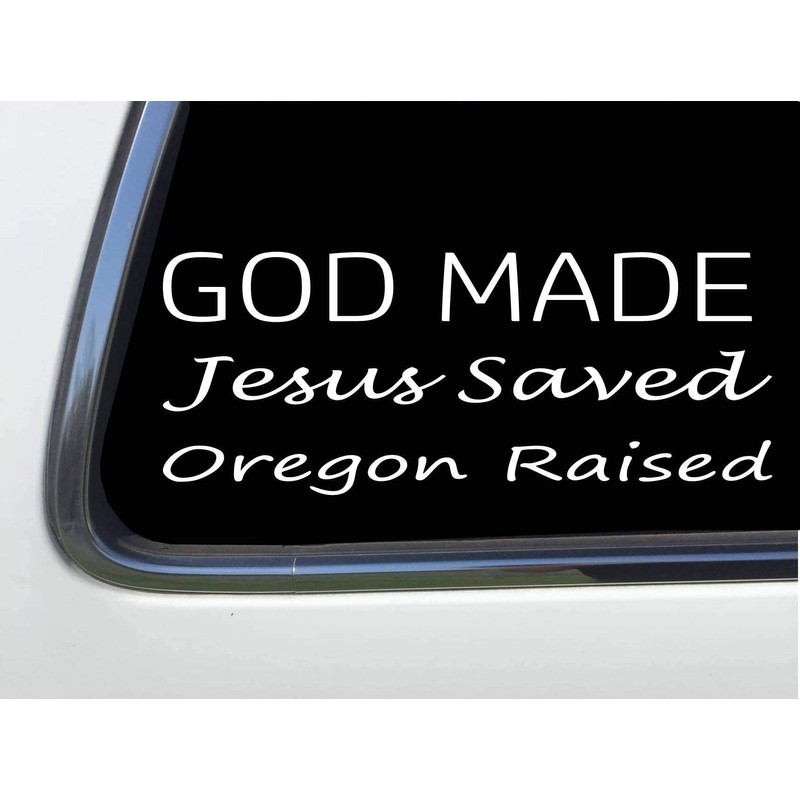 ThatLilCabin - God Made, Jesus Saved, Oregon Raised 8" sticker