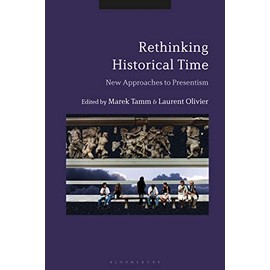 Rethinking Historical Time: New Approaches to Presentism