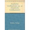 Festliche Liedkantate: op. 37. men's choir (TTBB) a cappella or
