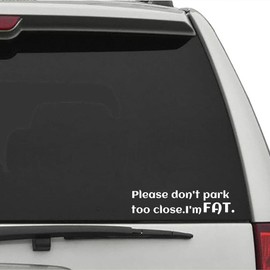 XTRAYXRAY Please Don't Park Too Close I'm Fat Car Decal Funny Window Bumper Decal Sticker Suitable for Cars, Trucks 2Pcs