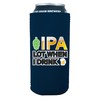 IPA Lot When I Drink Beer 16 oz. Can Coolie