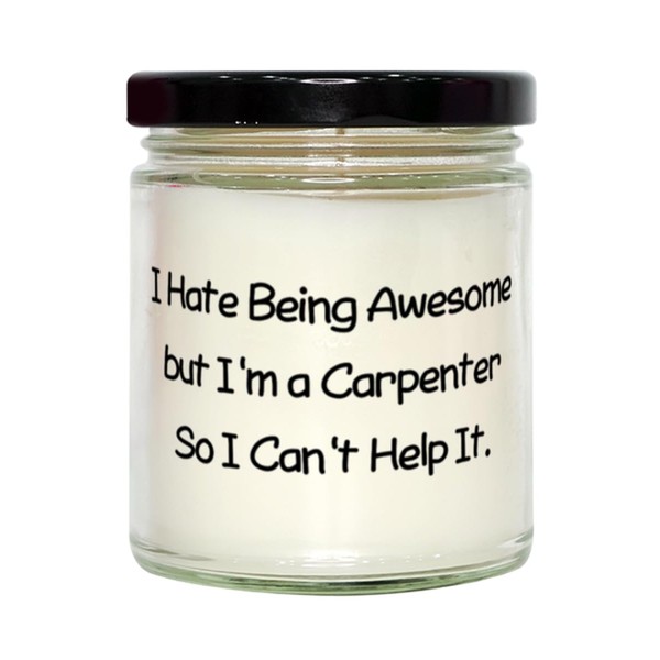 Cool Carpenter Scent Candle, I Hate Being Awesome but I'm