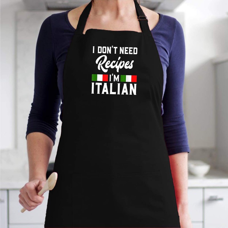 I Don't Need Recipes I'm Italian - Italy Chef Cook