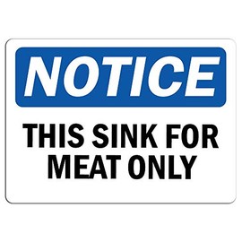 Notice - Notice This Sink for Meat Only Sign | Label Decal Sticker Retail Store Sign Sticks to Any Surface 8"