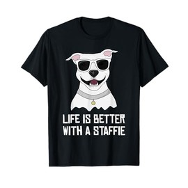 Life is Better With a Staffie White Staffordshire T-shirt T-Shirt