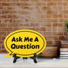 Ask Me A Question Oval Speech Bubble (6 x 4")