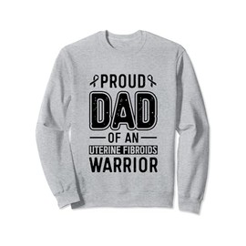 Proud Dad Of An Uterine Fibroids Warrior Myoma Awareness Sweatshirt