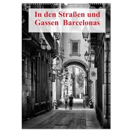 In den Straßen und Gassen Barcelonas (Wandkalender 2026 DIN A2 hoch), CALVENDO Monatskalender: Ein Blick auf die Straßen und die Menschen von Barcelona (CALVENDO Orte)