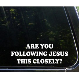 Diamond Graphics are You Following Jesus This Closely? (9" x 3") Funny Die Cut Decal Sticker for Windows, Cars, Trucks, Laptops, Etc
