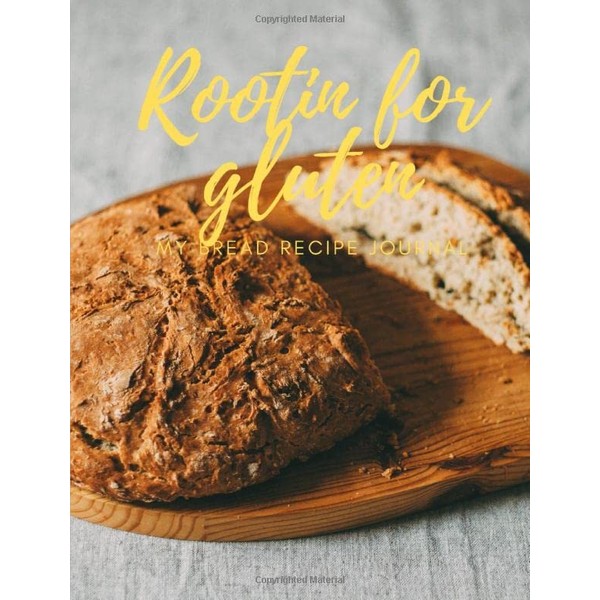 Rootin for gluten: blank bread recipe journal: A blank recipe