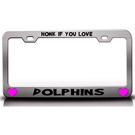 Custom Brother - HONK IF You Love Dolphins Metal Car SUV Truck License Plate Frame Ch j54