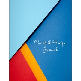 Cocktail Recipe Journal: Cocktail Recipes Organizer,Recipe Book Drink Notebook Size 8.5 x11 inch 105 Page