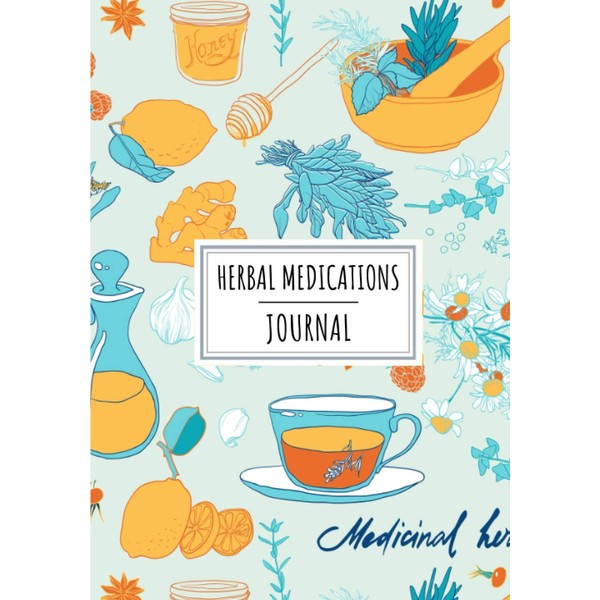 Herbal Medications Journal: Aromatherapy Log Book for Medicinal Herbs Recipe,