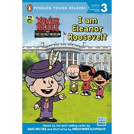 I Am Eleanor Roosevelt (Xavier Riddle and the Secret Museum)