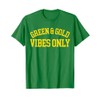 Green And Gold Vibes Only - High School Football T-Shirt