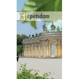 #potsdam: Ankommen. Einchecken. Losgehen ... (Die besonderen Städte: Ankommen. Einchecken. Losgehen ...)