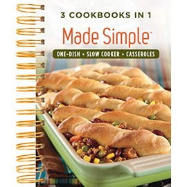 Made Simple: One Dish, Slow Cooker, Casseroles - 3 Cookbooks in 1