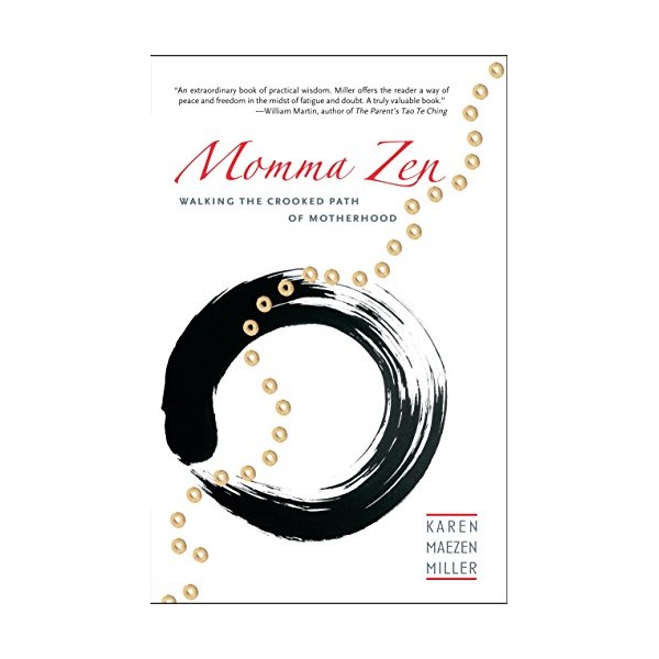 Momma Zen: Walking the Crooked Path of Motherhood