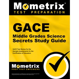 GACE Middle Grades Science Secrets Study Guide: GACE Test Review for the Georgia Assessments for the Certification of Educators