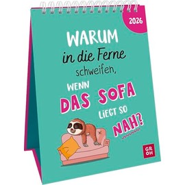 Wochenkalender 2026: Warum in die Ferne schweifen, wenn das Sofa liegt so nah?: Frecher Sprüchekalender. Tischkalender zum Aufstellen im Hochformat