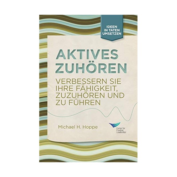 Active Listening: Improve Your Ability to Listen and Lead (German)