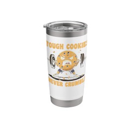 Tough Cookies Never Crumble Shirt Funny Fitness Gift Stainless Steel Insulated Tumbler