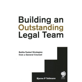 Building an Outstanding Legal Team: Battle-Tested Strategies from a General Counsel
