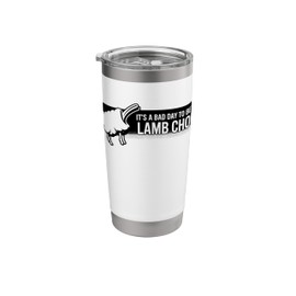 Lamp It's Bad Day To Be A Lamb Chop Saying Stainless Steel Insulated Tumbler