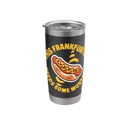 Frankfurter Needs Mustard Hot Dogs Design For Foodie Stainless Steel Insulated Tumbler