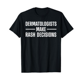 Dermatologist Design For Men Women Dermatology Dermatologist T-Shirt