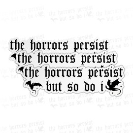 3Pcs 3" The Horrors Persist But So Do I Sticker, Mental Health Self Love Gothic Aesthetic Vinyl Decal for Water Bottle Laptop Journal, Dark Feminine Affirmation Quote Gift for Anxious Women Teen Girls