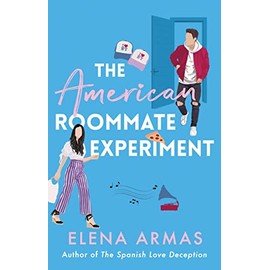The American Roommate Experiment: From the bestselling author of The Spanish Love Deception