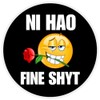 Ni Hao Fine Shyt - 3 Pack Circle Stickers 3