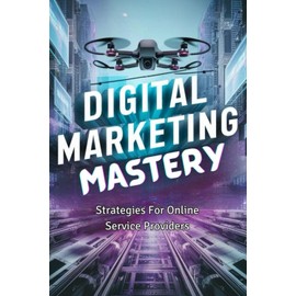 Digital Marketing Mastery: Strategies For Online Service Providers