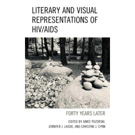 Literary and Visual Representations of HIV/AIDS: Forty Years Later (Reading Trauma and Memory)